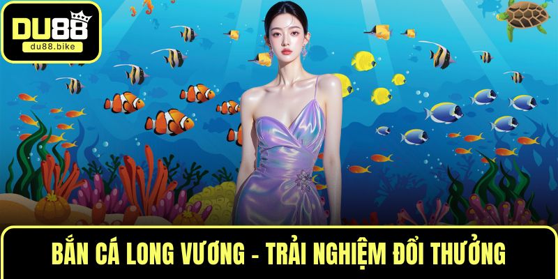 Bắn cá long vương