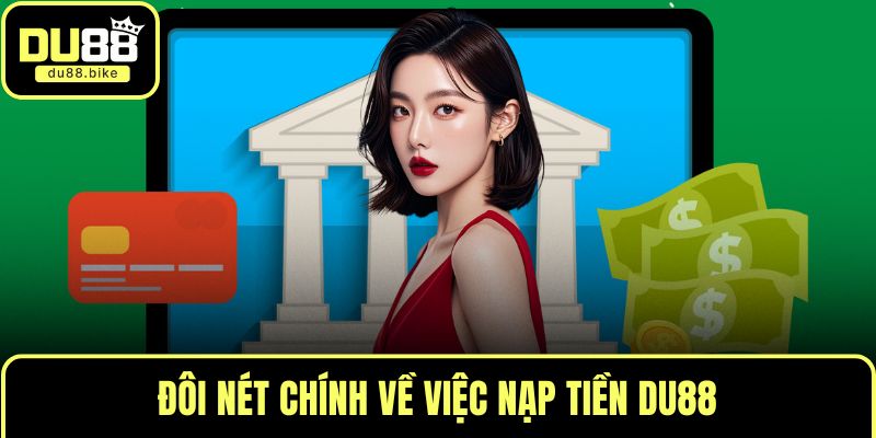 Đôi nét chính về việc nạp tiền DU88
