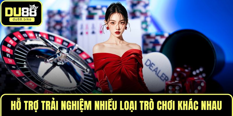 Hỗ trợ trải nghiệm nhiều loại trò chơi khác nhau