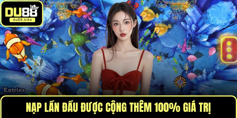 Nạp lần đầu được cộng thêm 100% giá trị