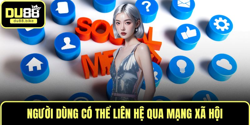 Người dùng có thể liên hệ qua mạng xã hội