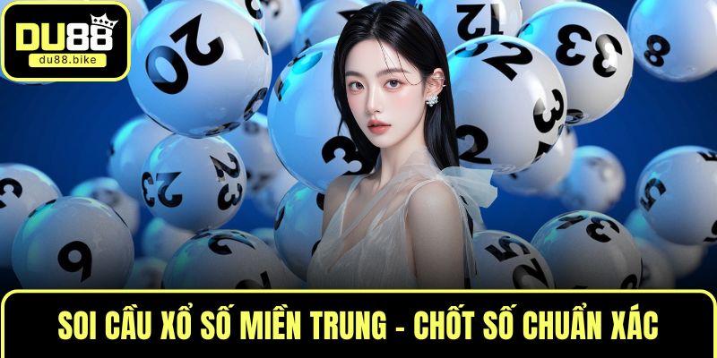 Soi cầu xổ số miền Trung