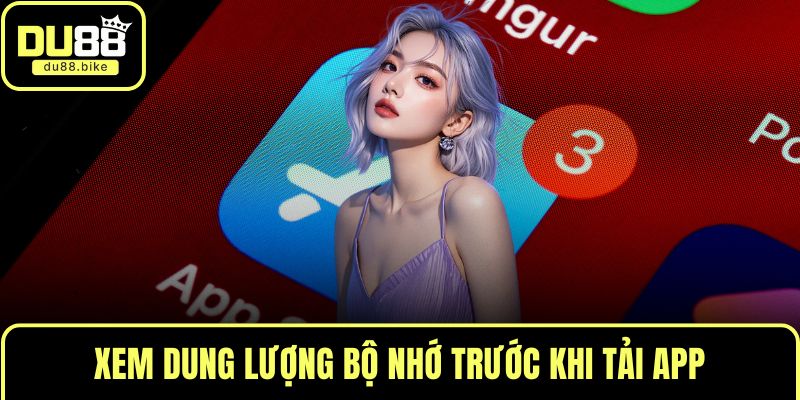 Xem dung lượng bộ nhớ trước khi tải app